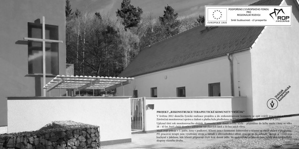 Komunita stále slouží svému účelu přijímáme do léčby muže i ženy ve věku 18 45 let, kteří chtějí skončit s užíváním návykových látek a žít bez jejich vlivu. Muži mají pokoje v 1.