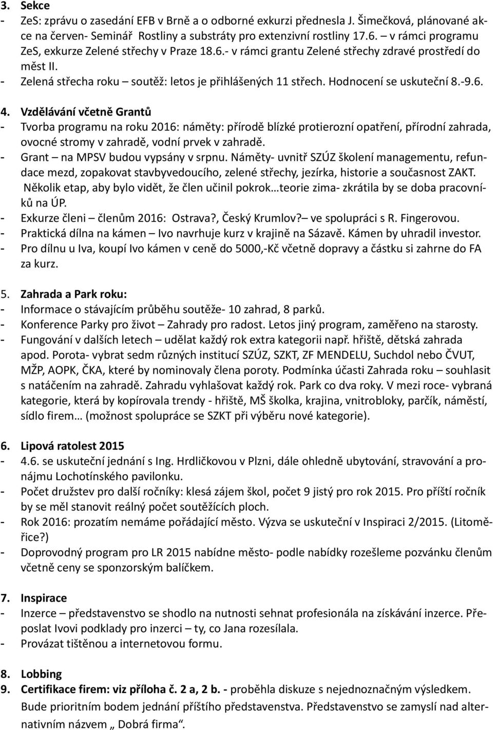 Hodnocení se uskuteční 8.-9.6. 4.