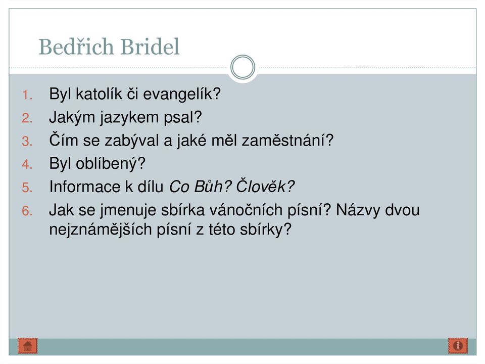 4. Byl oblíbený? 5. Informace k dílu Co Bůh? Člověk? 6.