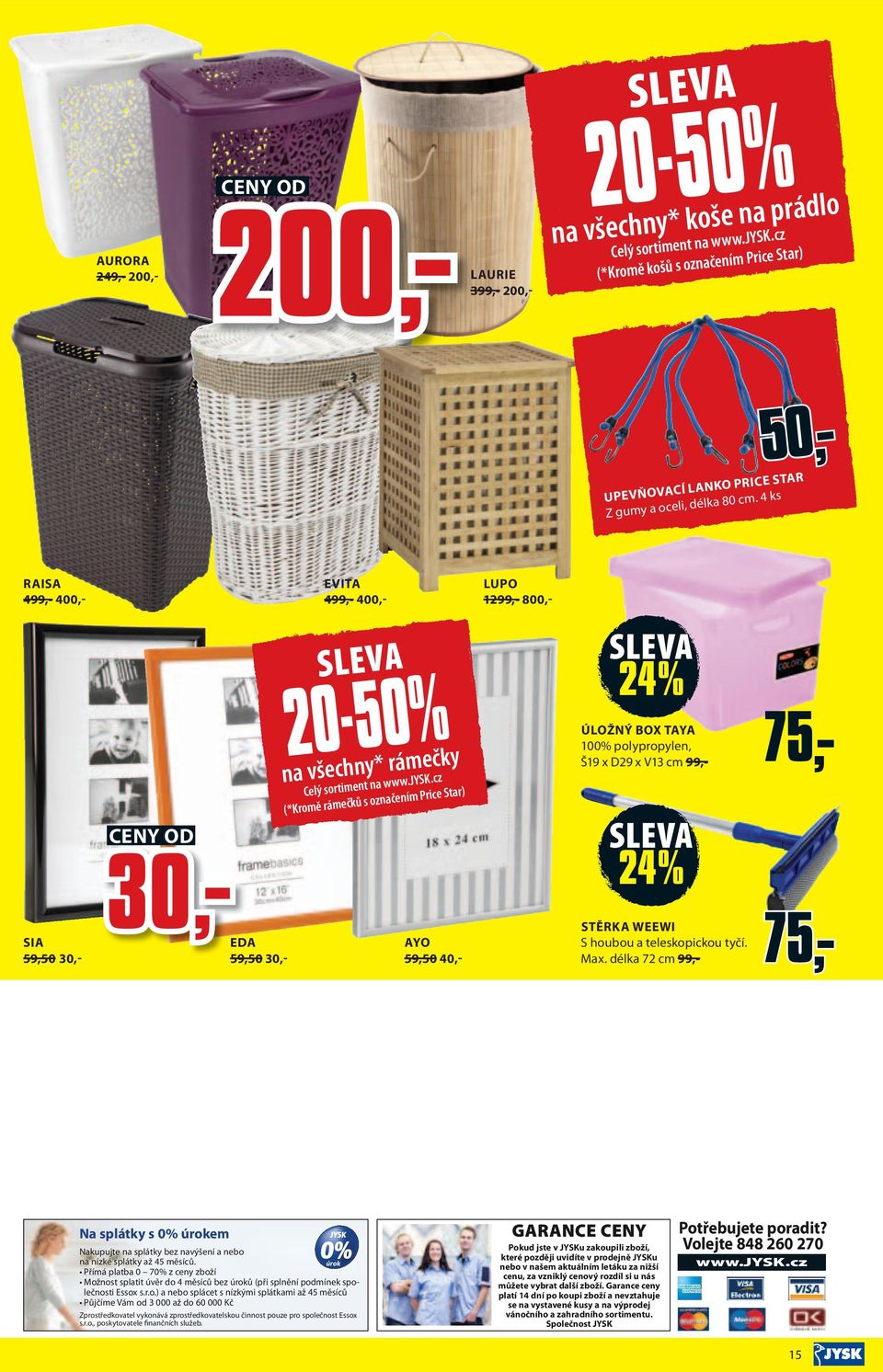 cz (*Kromě rámečků s označením Price Star) 4% ÚLOŽNÝ BOX TAYA 100% polypropylen, Š19 x D9 x V13 cm 99,- 75,- 4% SIA 59,50 30,- EDA 30,-59,50 30,- AYO 59,50 40,- STĚRKA WEEWI S houbou a teleskopickou