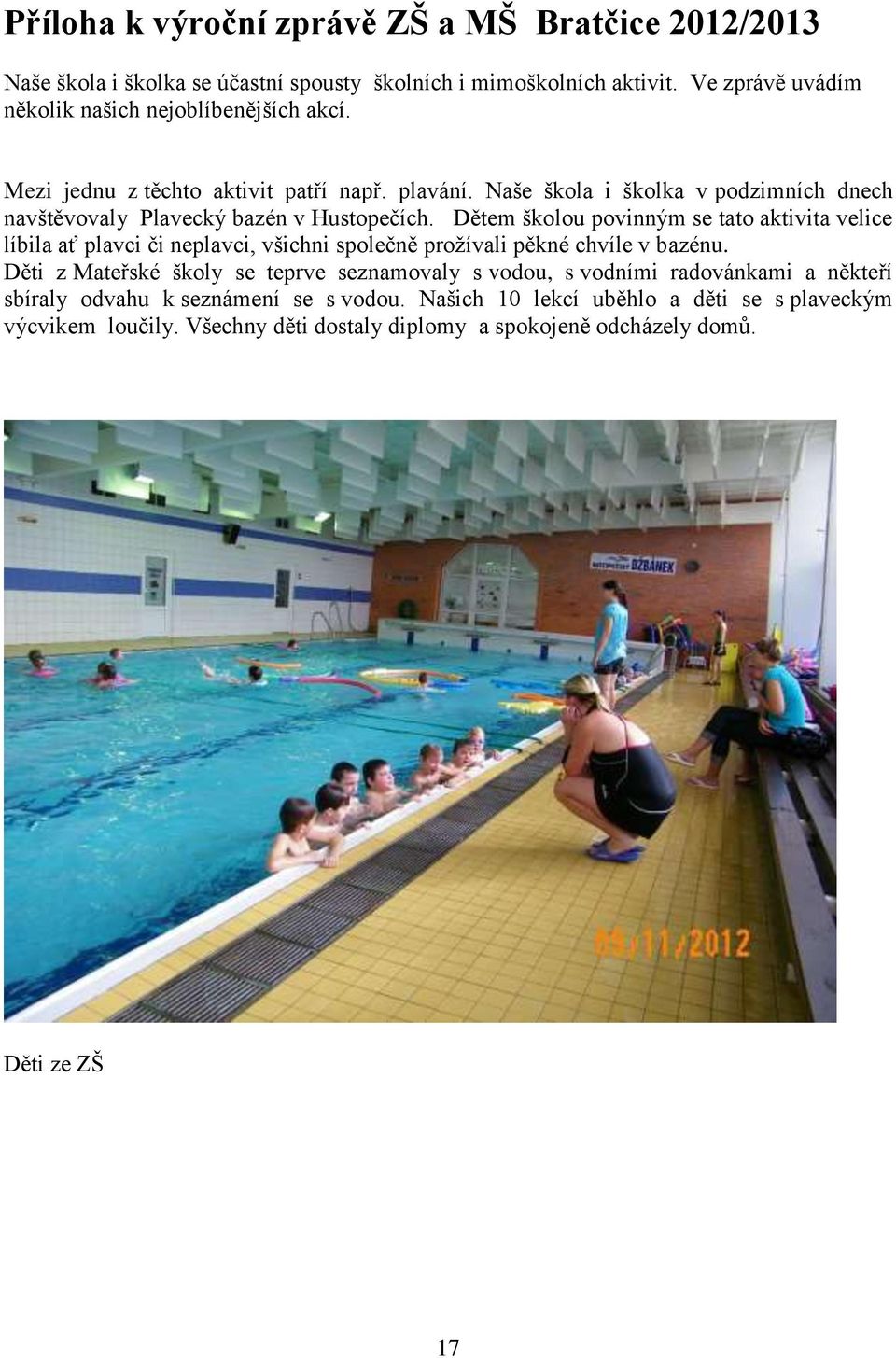 Naše škola i školka v podzimních dnech navštěvovaly Plavecký bazén v Hustopečích.