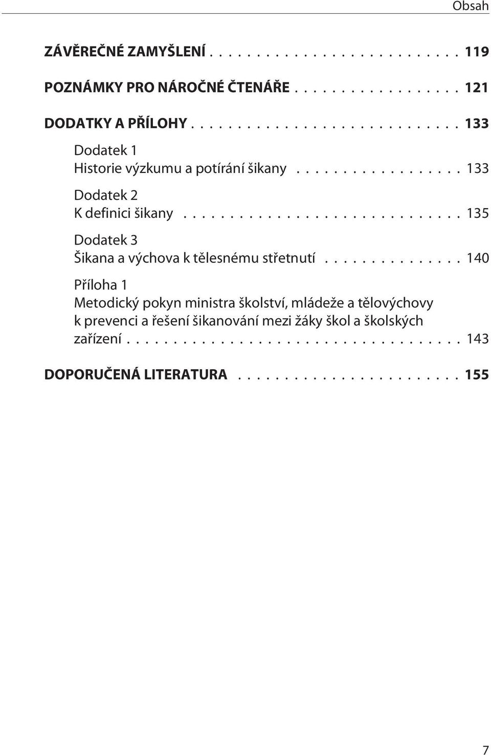 ..135 Dodatek 3 Šikana a výchova k tìlesnému støetnutí.