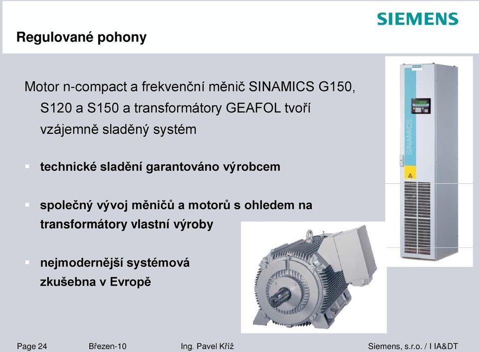 garantováno výrobcem společný vývoj měničů a motorů s ohledem na transformátory