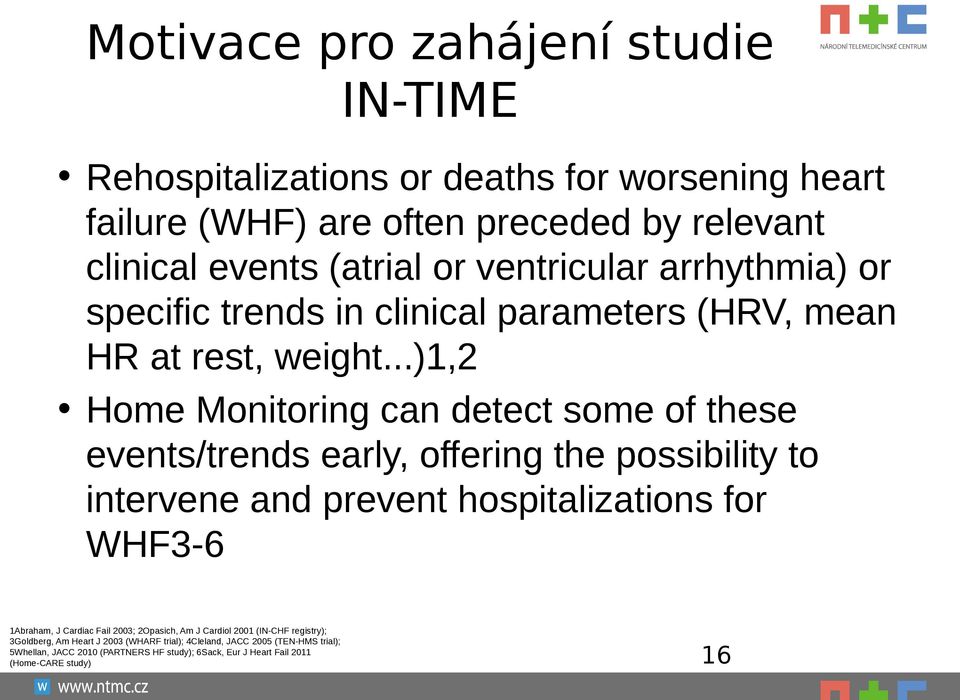 ..)1,2 Home Monitoring can detect some of these events/trends early, offering the possibility to intervene and prevent hospitalizations for WHF3-6 1Abraham, J