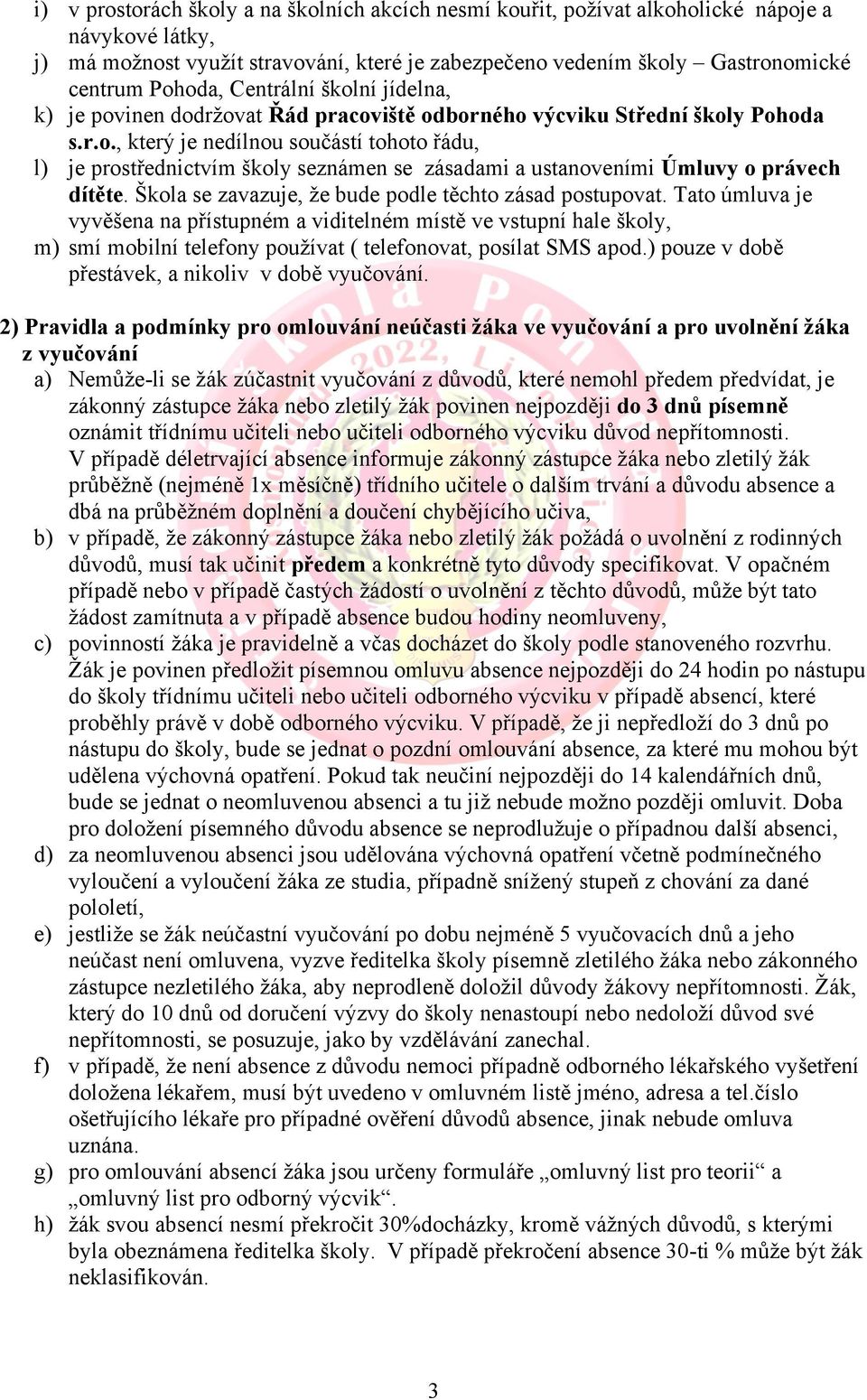 Škola se zavazuje, že bude podle těchto zásad postupovat.