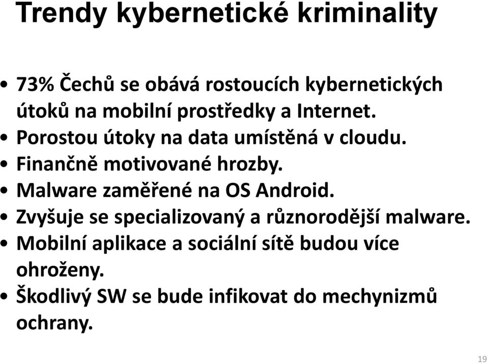 Malware zaměřené na OS Android. Zvyšuje se specializovaný a různorodější malware.