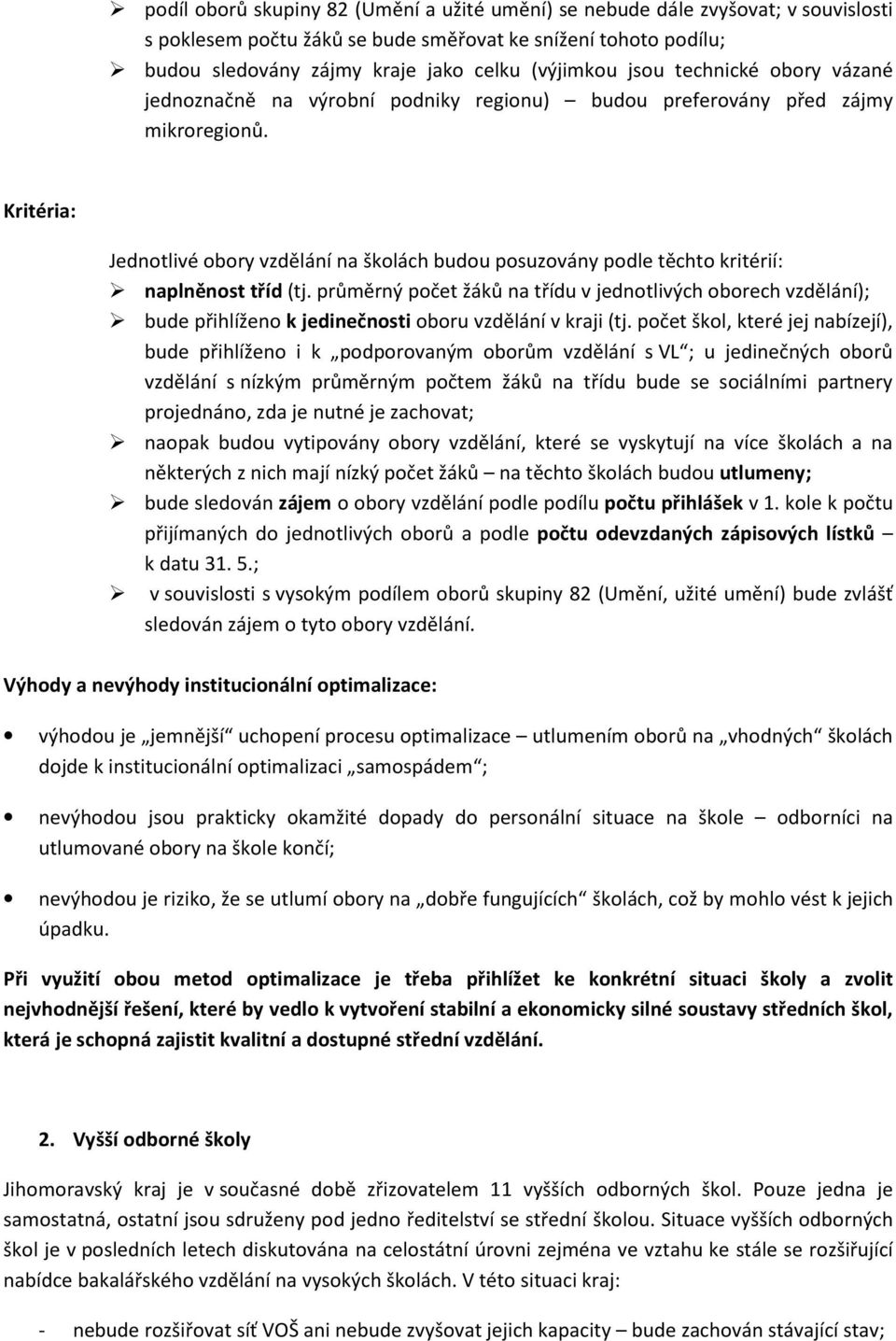 průměrný pčet žáků na třídu v jedntlivých brech vzdělání); bude přihlížen k jedinečnsti bru vzdělání v kraji (tj.