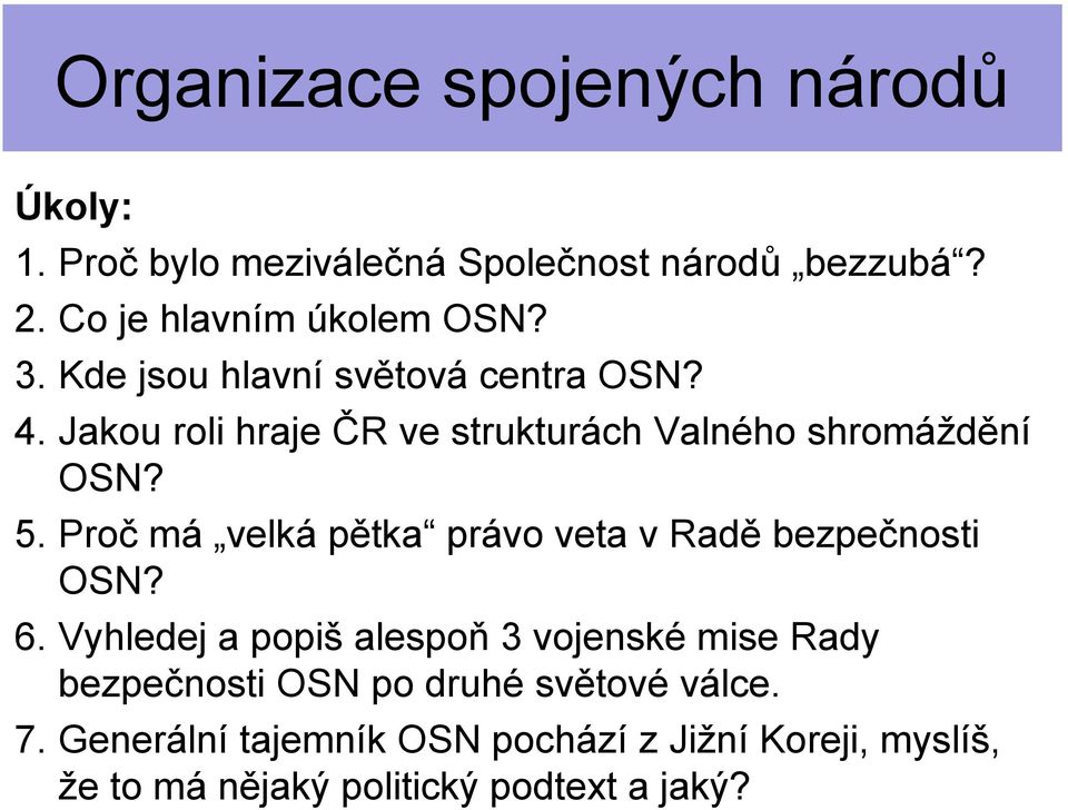 Proč má velká pětka právo veta v Radě bezpečnosti OSN? 6.