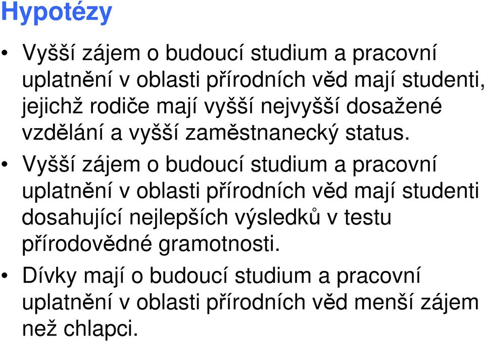 Vyšší zájem o budoucí studium a pracovní uplatnění v oblasti přírodních věd mají studenti dosahující