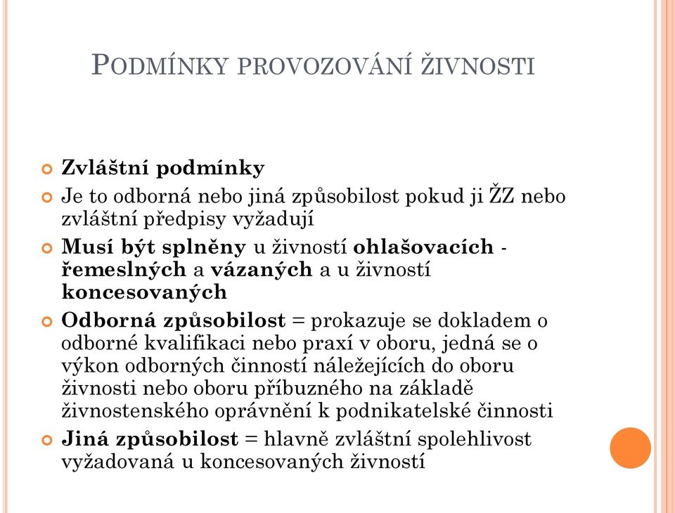 odborné kvalifikaci nebo praxí v oboru, jedná se o výkon odborných činností náležejících do oboru živnosti nebo oboru příbuzného na