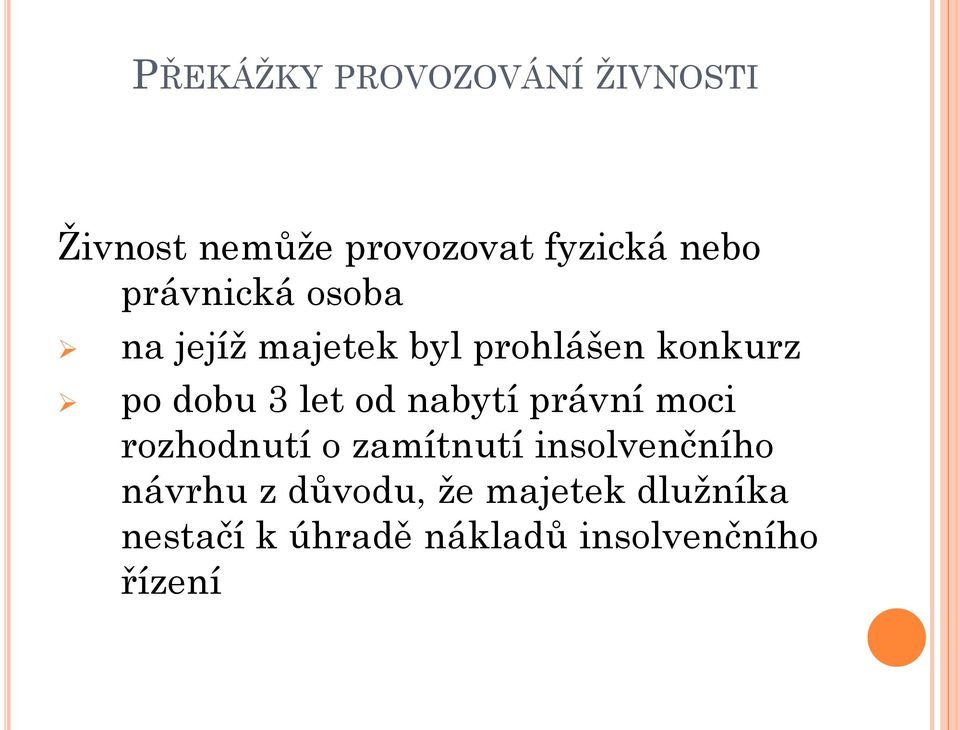 od nabytí právní moci rozhodnutí o zamítnutí insolvenčního návrhu z