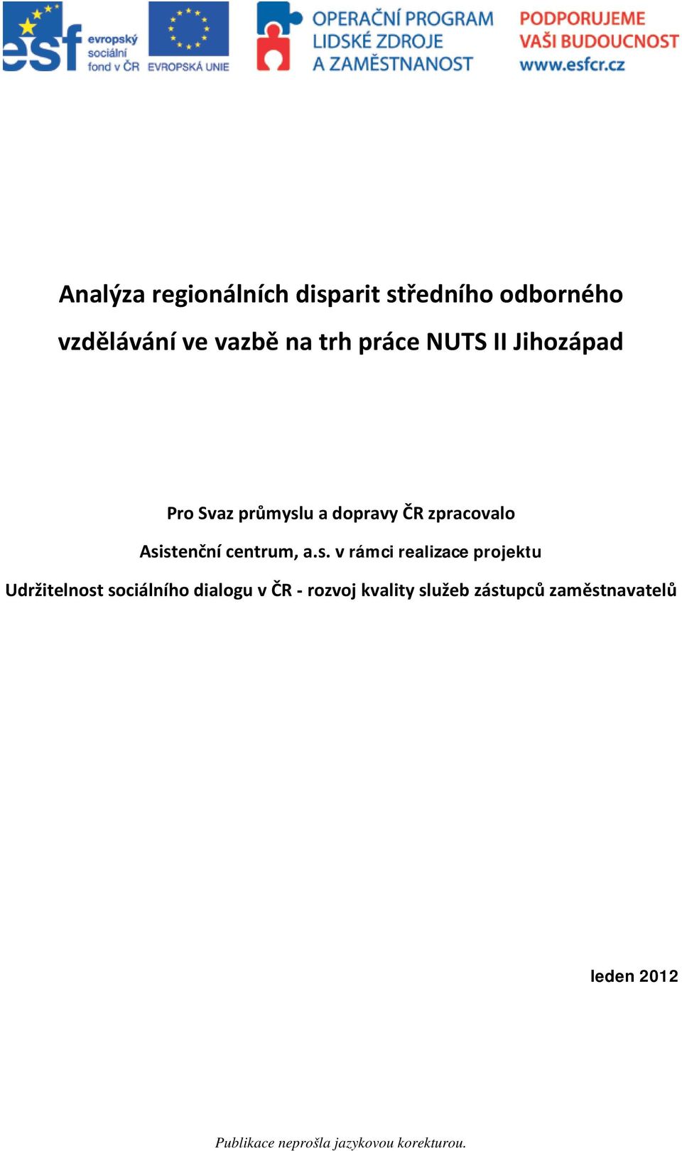 s. v rámci realizace projektu Udržitelnost sociálního dialogu v ČR - rozvoj