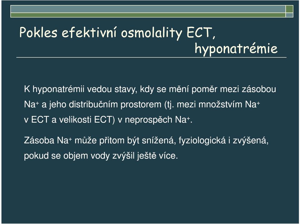 mezi množstvím Na + v ECT a velikosti ECT) v neprospěch Na +.