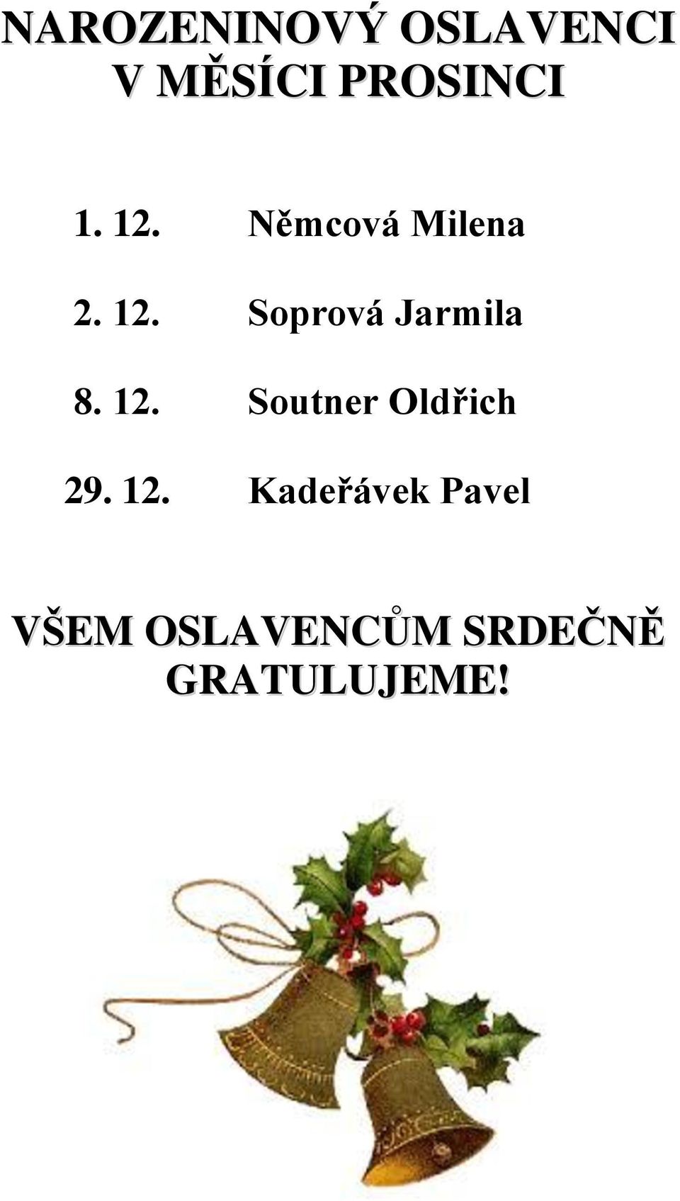 Soprová Jarmila 8. 12. Soutner Oldřich 29.