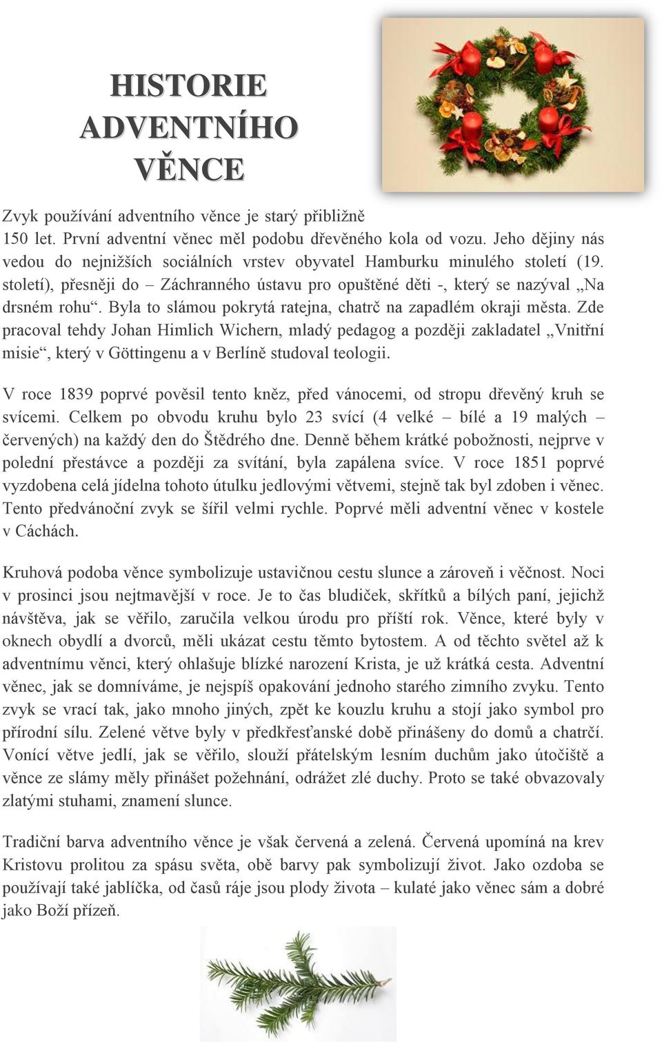 Byla to slámou pokrytá ratejna, chatrč na zapadlém okraji města.