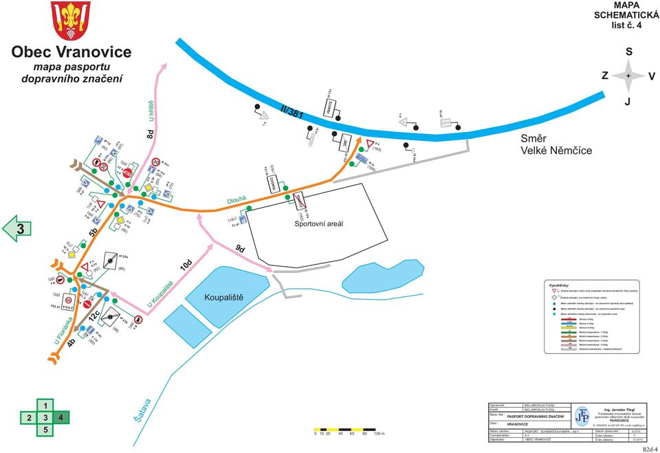 3 (69) 5b (62) (71) Sportovní areál (73) 9d (82) I5b (86) 10d (83) (85) I5a 4b U Floriánka (87) (89) 12c Ib (88) I5b (84) U Koupaliště Koupaliště Vysvětlivky: Značka stávající, nebo nově projektem