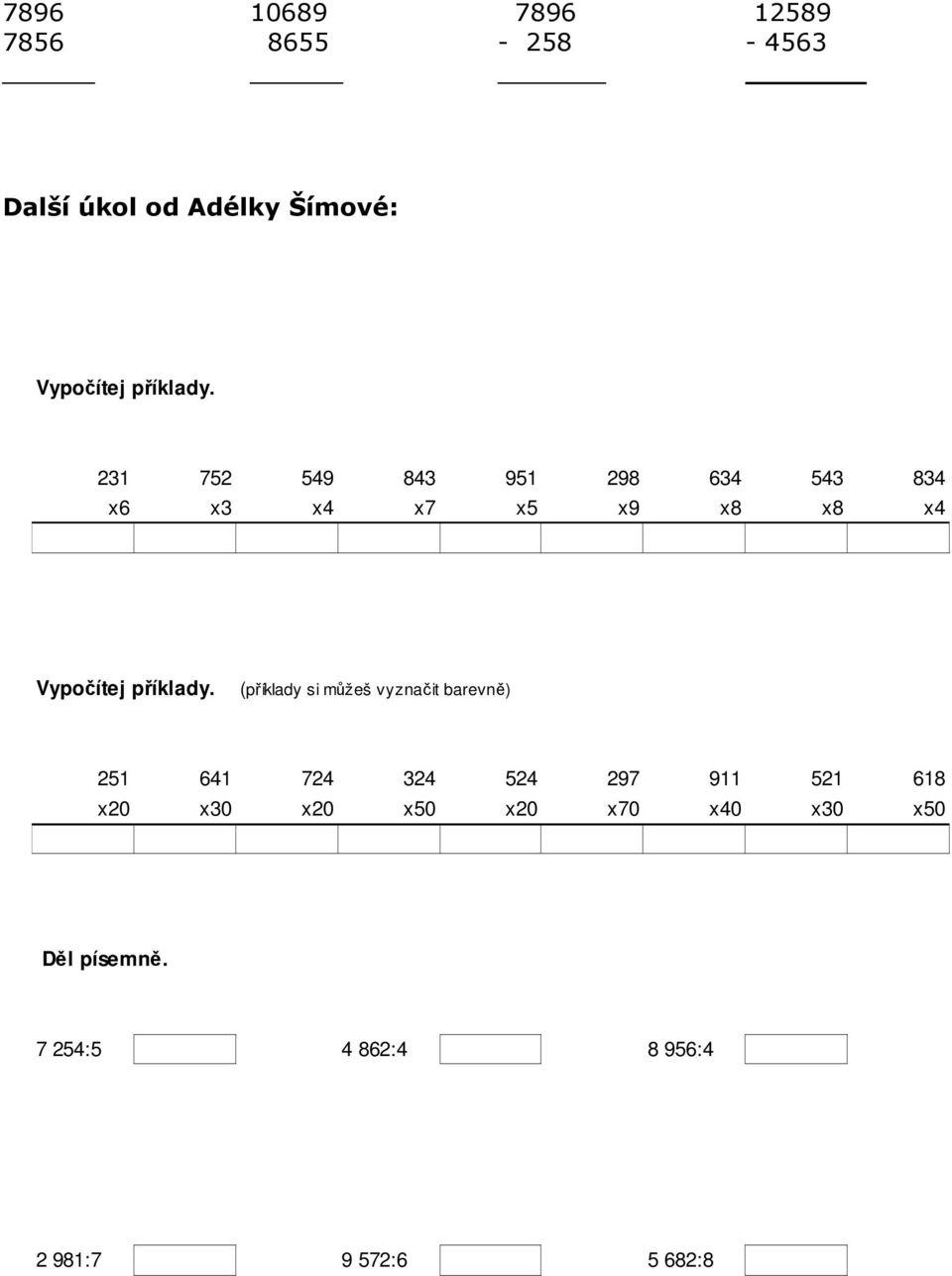 231 752 549 843 951 298 634 543 834 x6 x3 x4 x7 x5 x9 x8 x8 x4 Vypočítej  (příklady