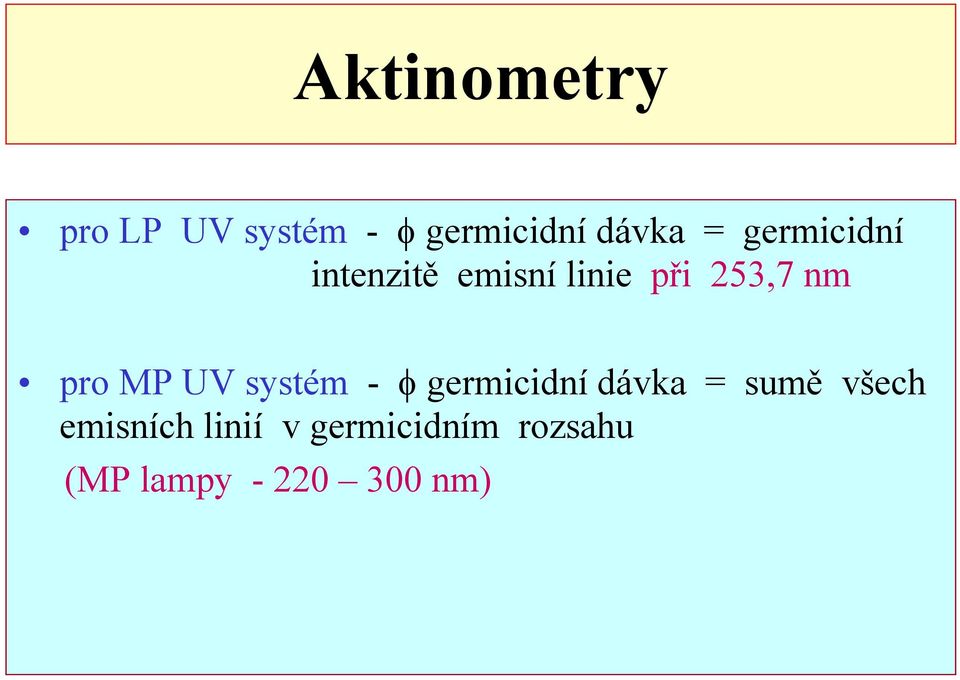 MP UV systém - φ germicidní dávka = sumě všech