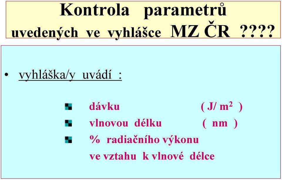 ??? vyhláška/y uvádí : dávku ( J/ m 2