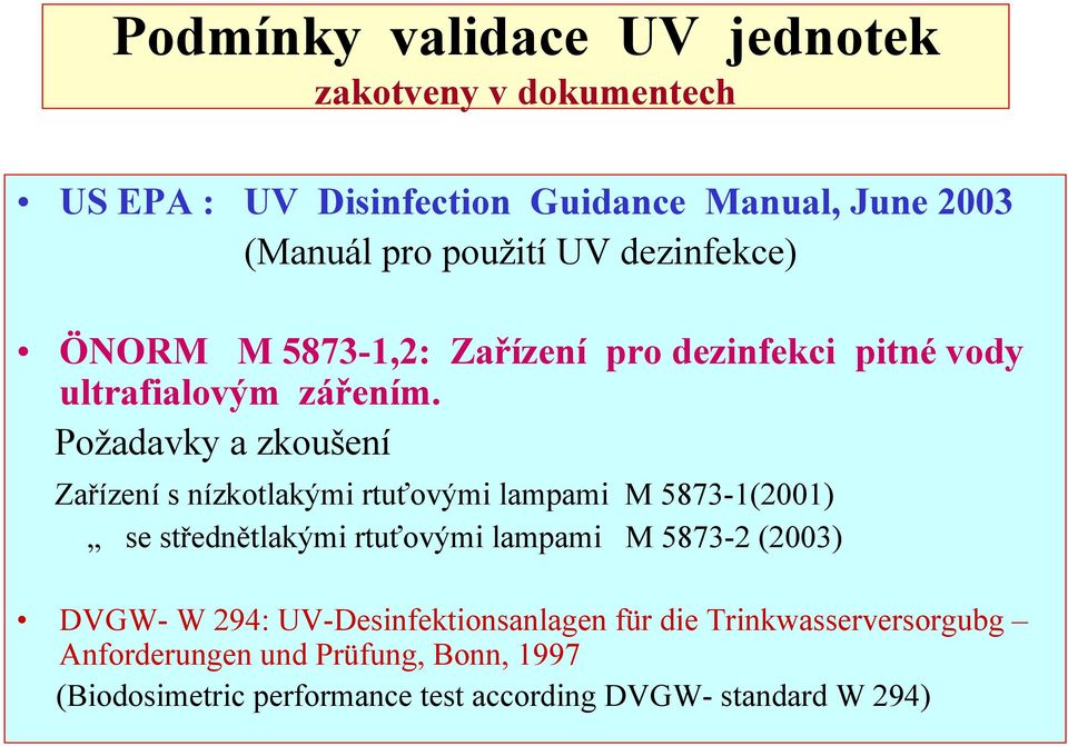 Požadavky a zkoušení Zařízení s nízkotlakými rtuťovými lampami M 5873-1(2001) se střednětlakými rtuťovými lampami M 5873-2