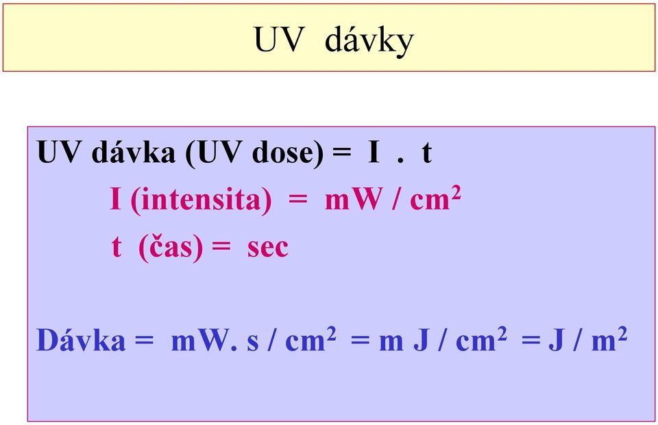 2 t (čas) = sec Dávka = mw.