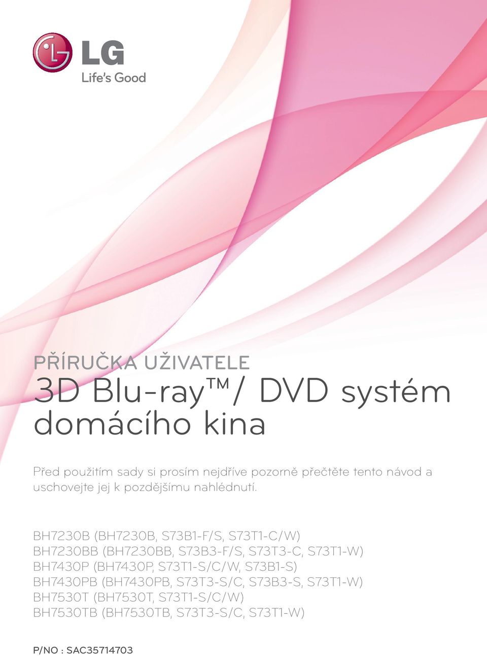 BH7230B (BH7230B, S73B1-F/S, S73T1-C/W) BH7230BB (BH7230BB, S73B3-F/S, S73T3-C, S73T1-W) BH7430P (BH7430P,