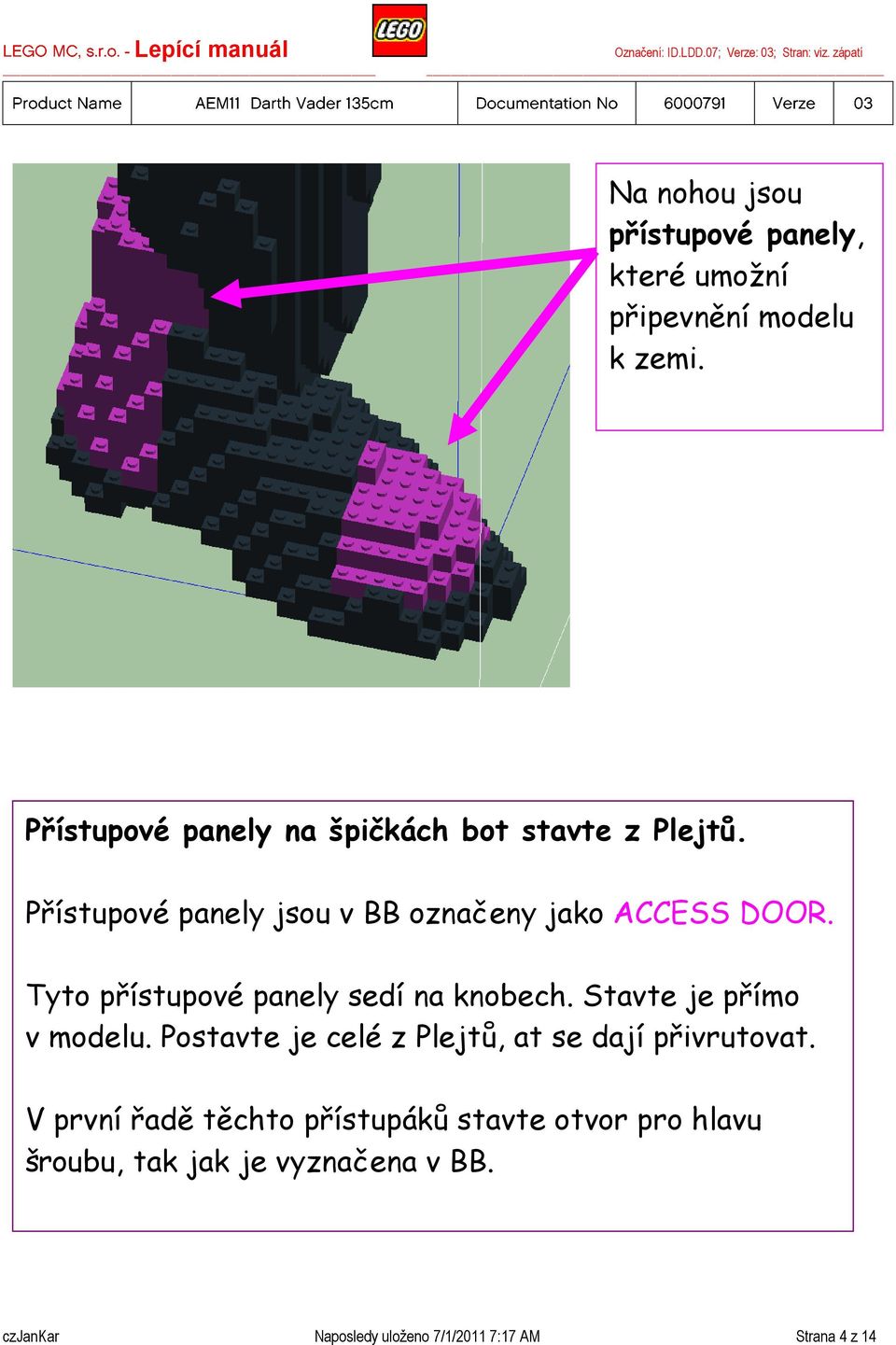 Tyto přístupové panely sedí na knobech. Stavte je přímo v modelu.