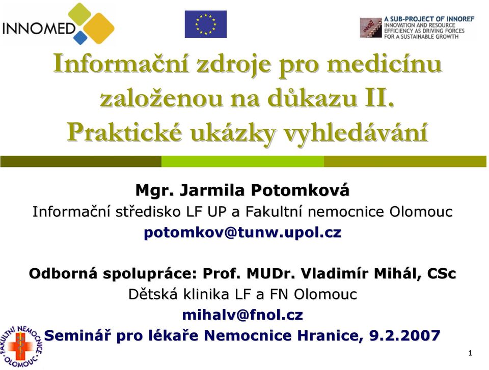 Jarmila Potomková Informační středisko LF UP a Fakultní nemocnice Olomouc potomkov@tunw