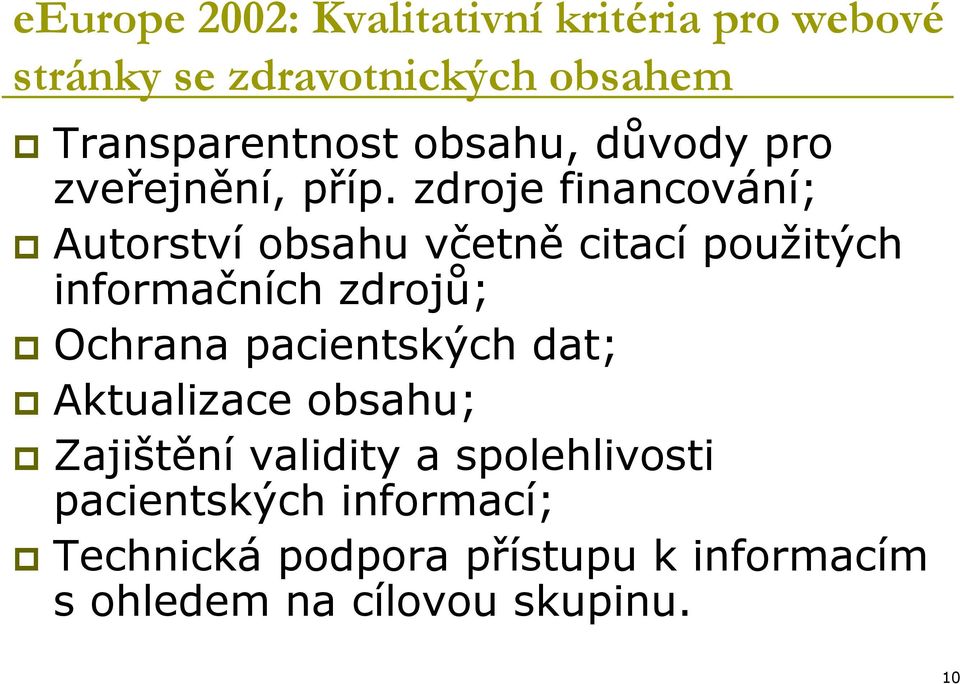 zdroje financování; Autorství obsahu včetně citací použitých informačních zdrojů; Ochrana