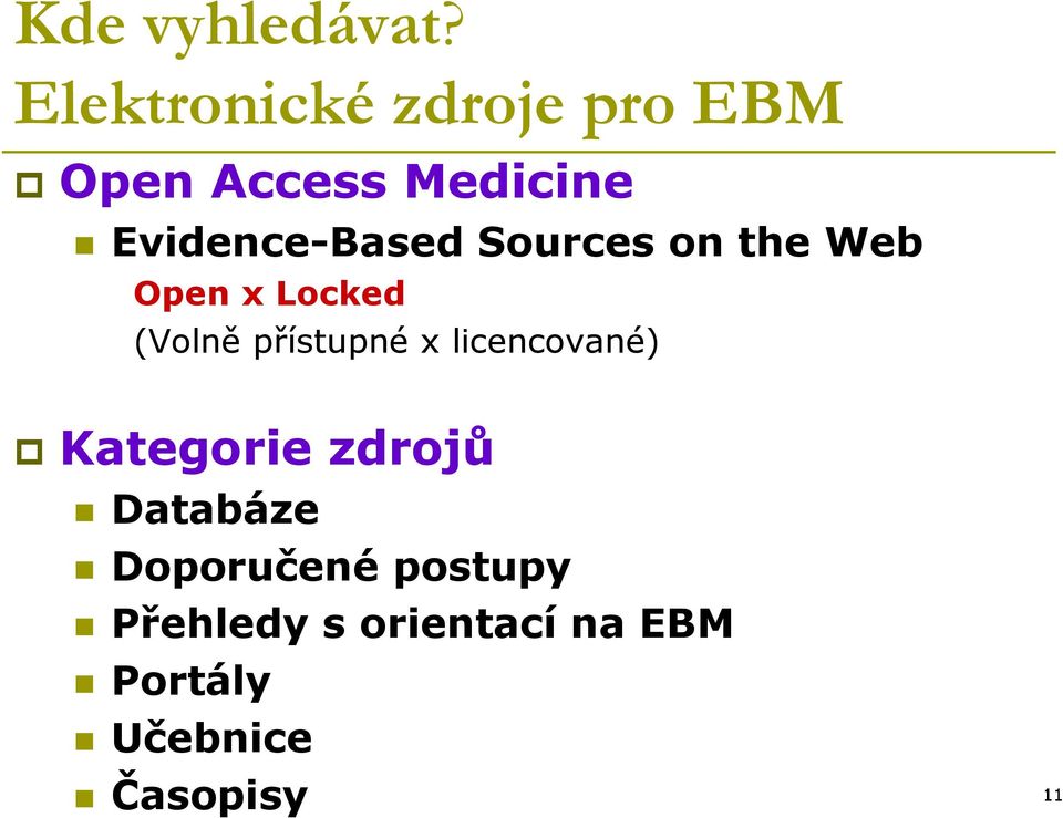 Evidence-Based Sources on the Web Open x Locked (Volně