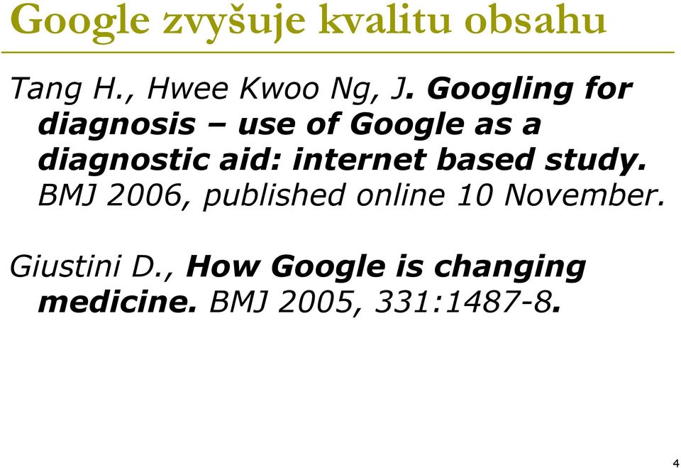 internet based study. BMJ 2006, published online 10 November.