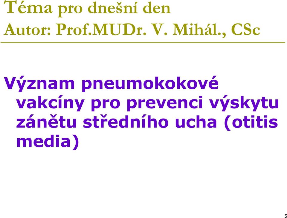 , CSc Význam pneumokokové vakcíny