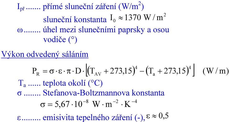 273,15 T 273,15 (W / m) PR D AV a T a... teplota okolí ( C) σ.