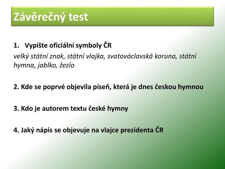 svatováclavská koruna, státní hymna, jablko, žezlo 2.