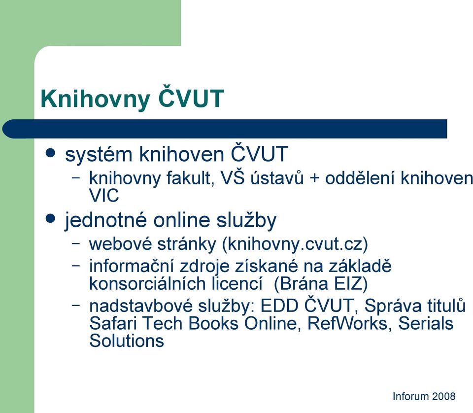 cz) informační zdroje získané na základě konsorciálních licencí (Brána EIZ)