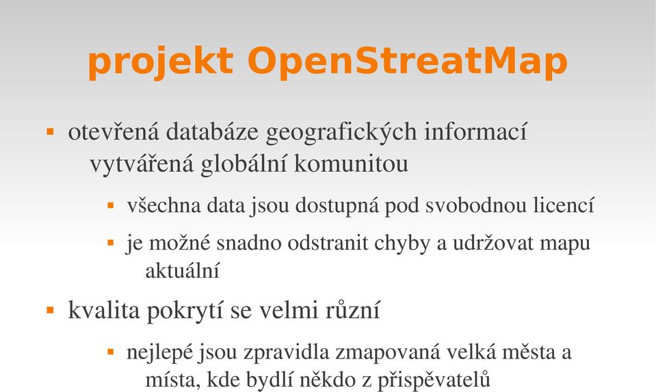 snadno odstranit chyby a udržovat mapu aktuální kvalita pokrytí se velmi různí