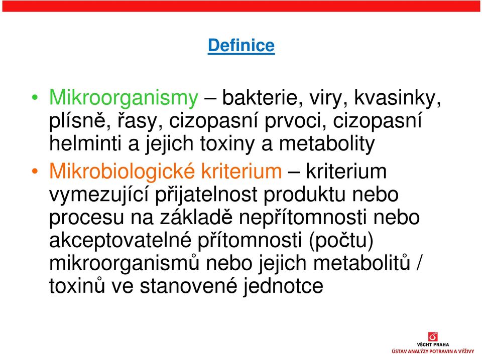 vymezující přijatelnost produktu nebo procesu na základě nepřítomnosti nebo