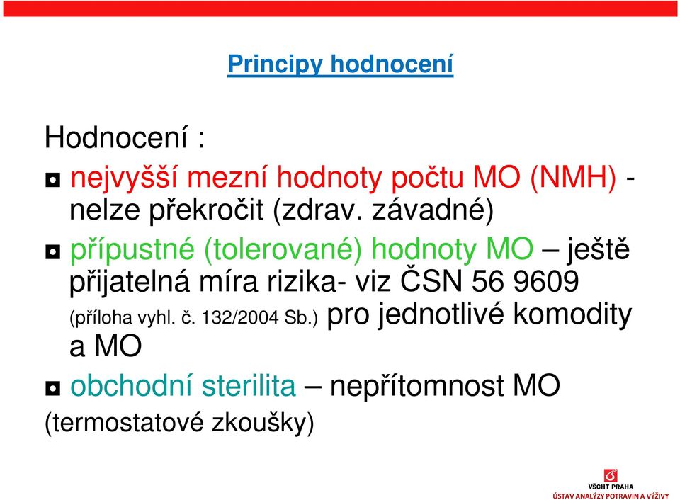 závadné) přípustné (tolerované) hodnoty MO ještě přijatelná míra rizika-