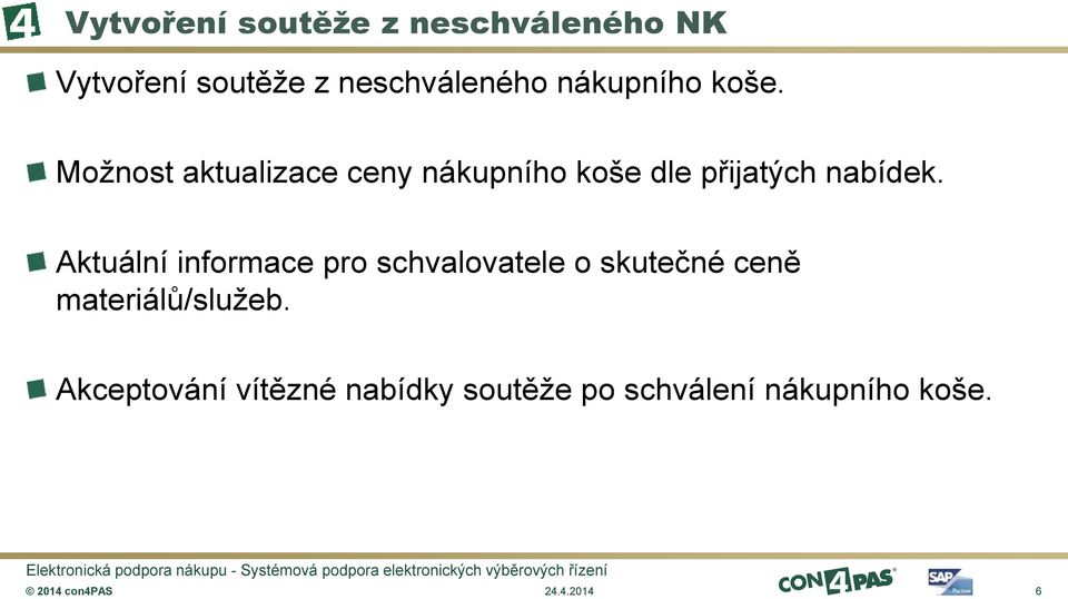 Možnost aktualizace ceny nákupního koše dle přijatých nabídek.