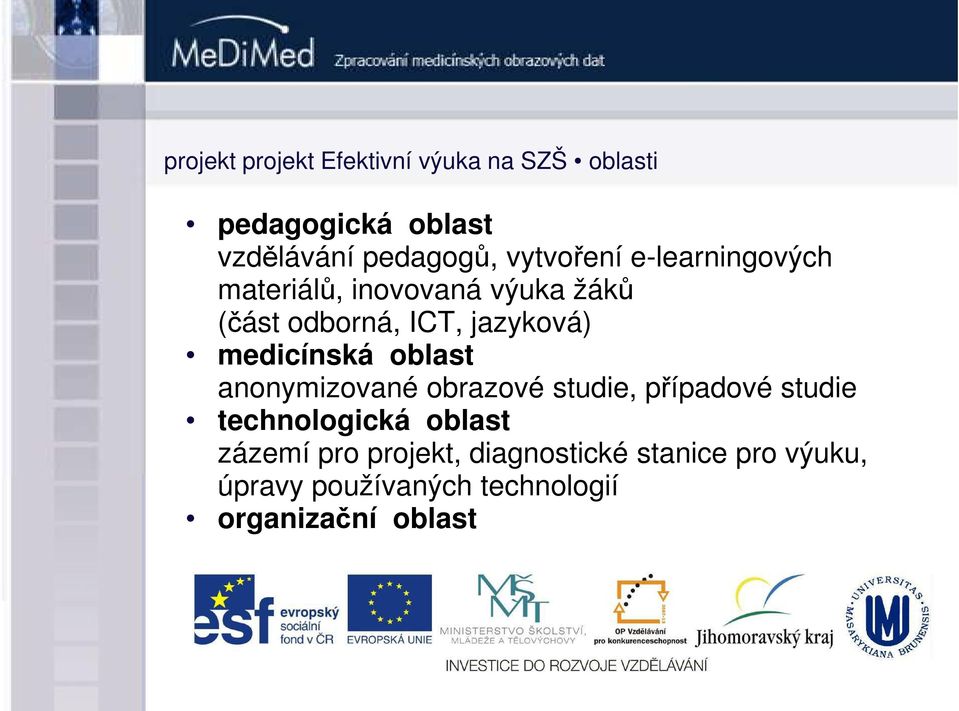 medicínská oblast anonymizované obrazové studie, případové studie technologická oblast