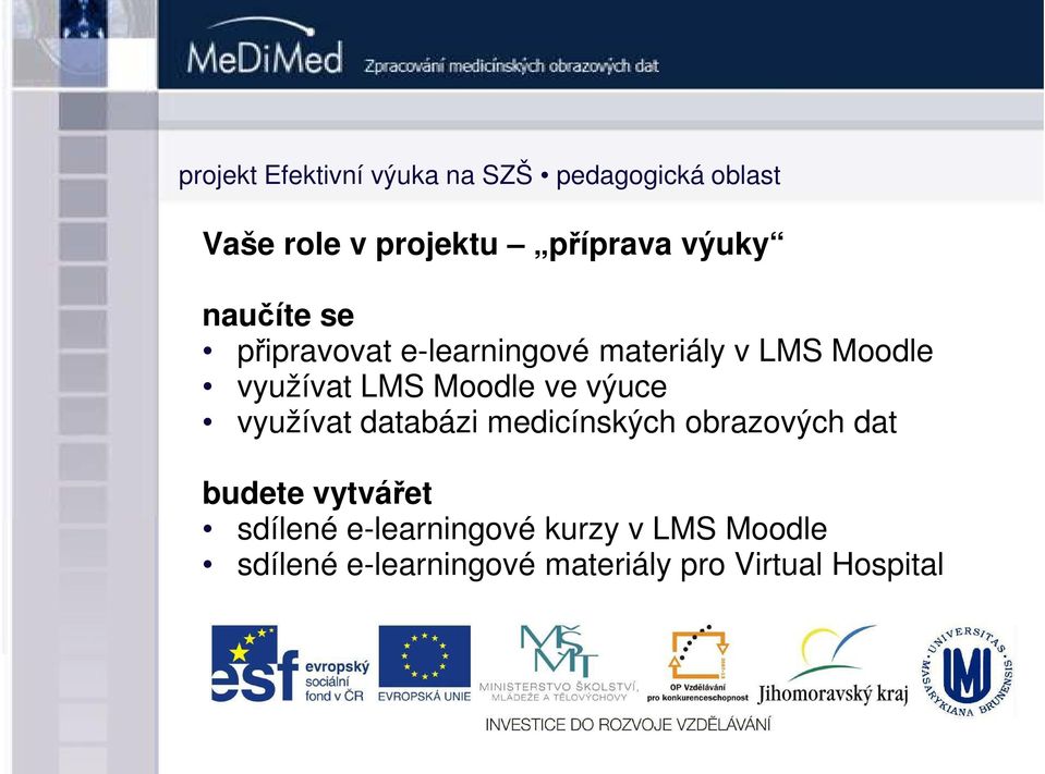 Moodle ve výuce využívat databázi medicínských obrazových dat budete vytvářet