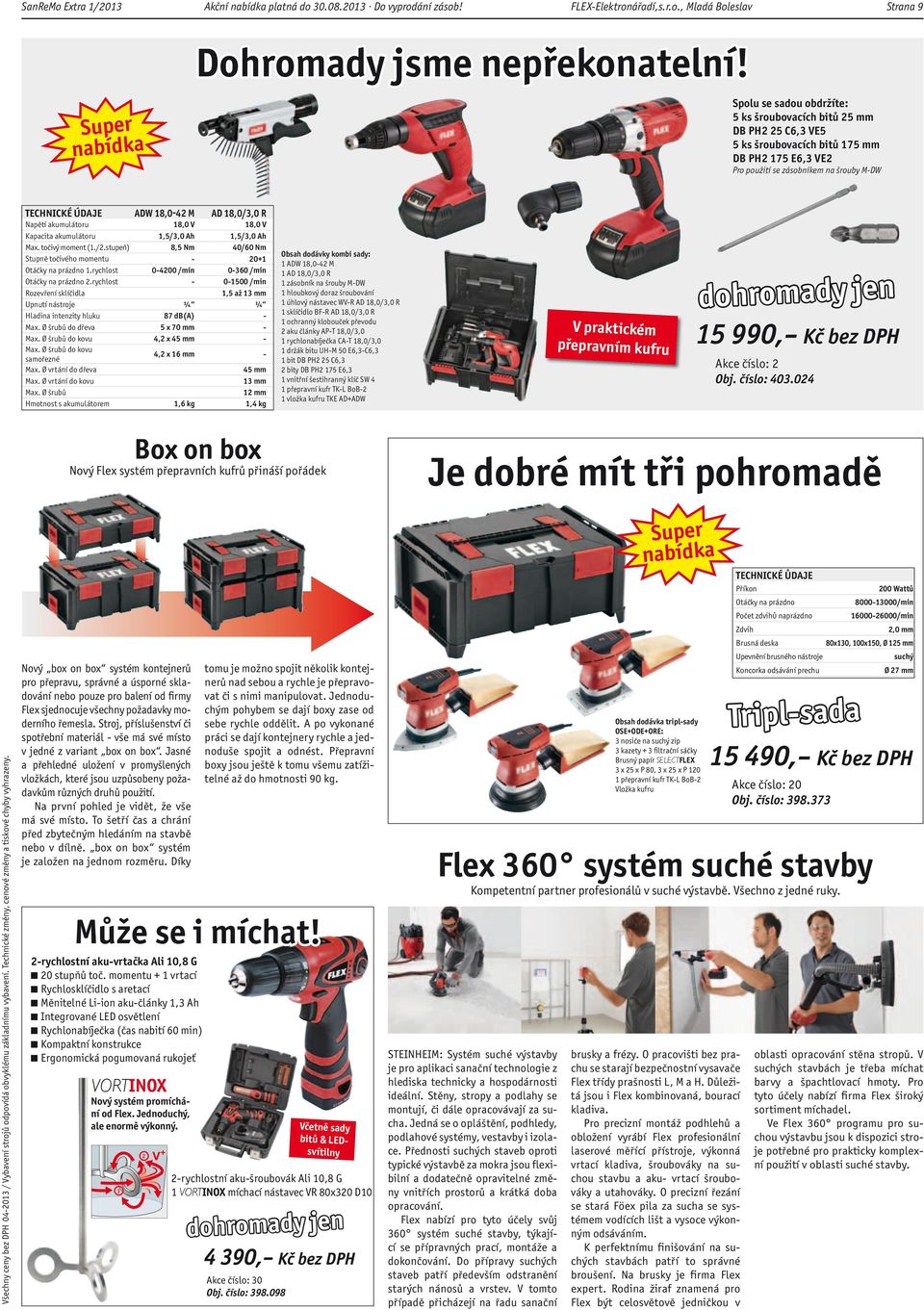 AD 18,0/3,0 R Napětí akumulátoru 18,0 V 18,0 V Kapacita akumulátoru 1,5/3,0 Ah 1,5/3,0 Ah Max. točivý moment (1./2.stupeň) 8,5 Nm 40/60 Nm Stupně točivého momentu - 20+1 1.