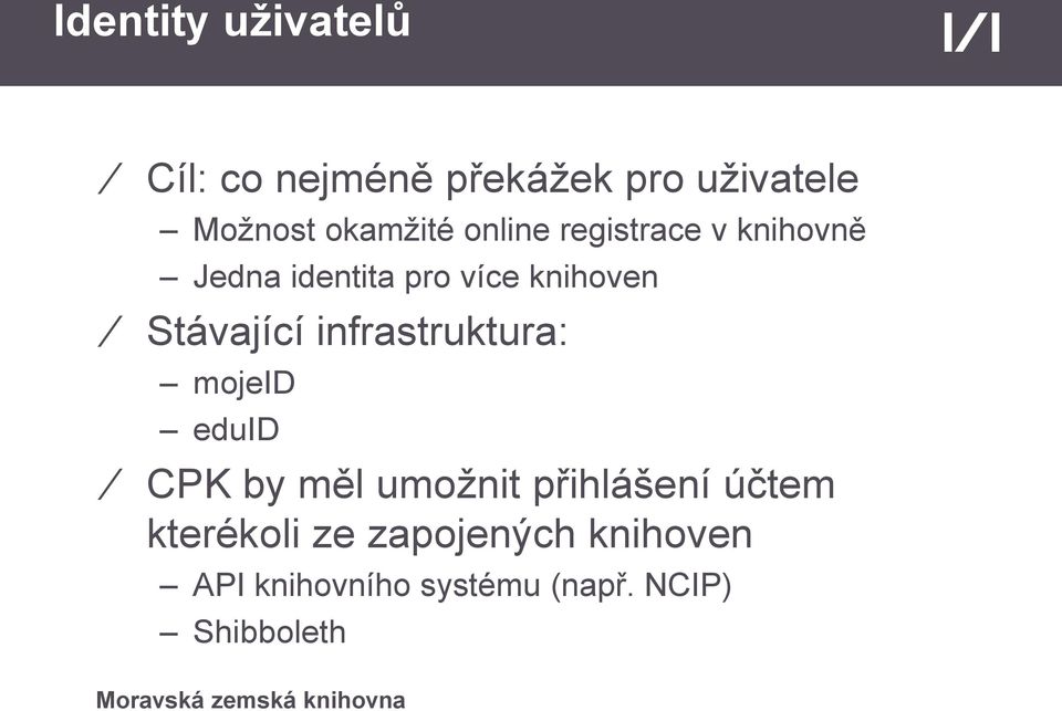 Stávající infrastruktura: mojeid eduid CPK by měl umožnit přihlášení