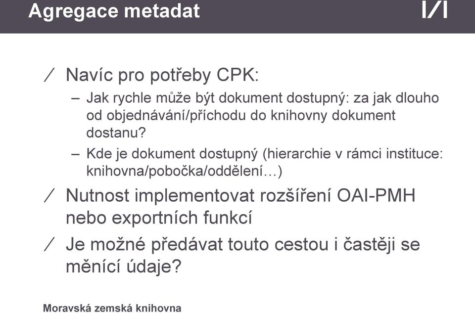 Kde je dokument dostupný (hierarchie v rámci instituce: knihovna/pobočka/oddělení )