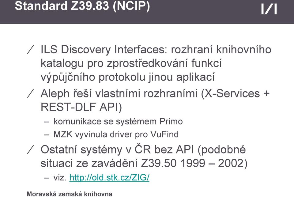 funkcí výpůjčního protokolu jinou aplikací Aleph řeší vlastními rozhraními (X-Services +