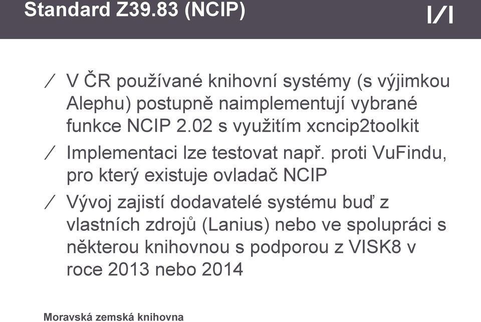 funkce NCIP 2.02 s využitím xcncip2toolkit Implementaci lze testovat např.