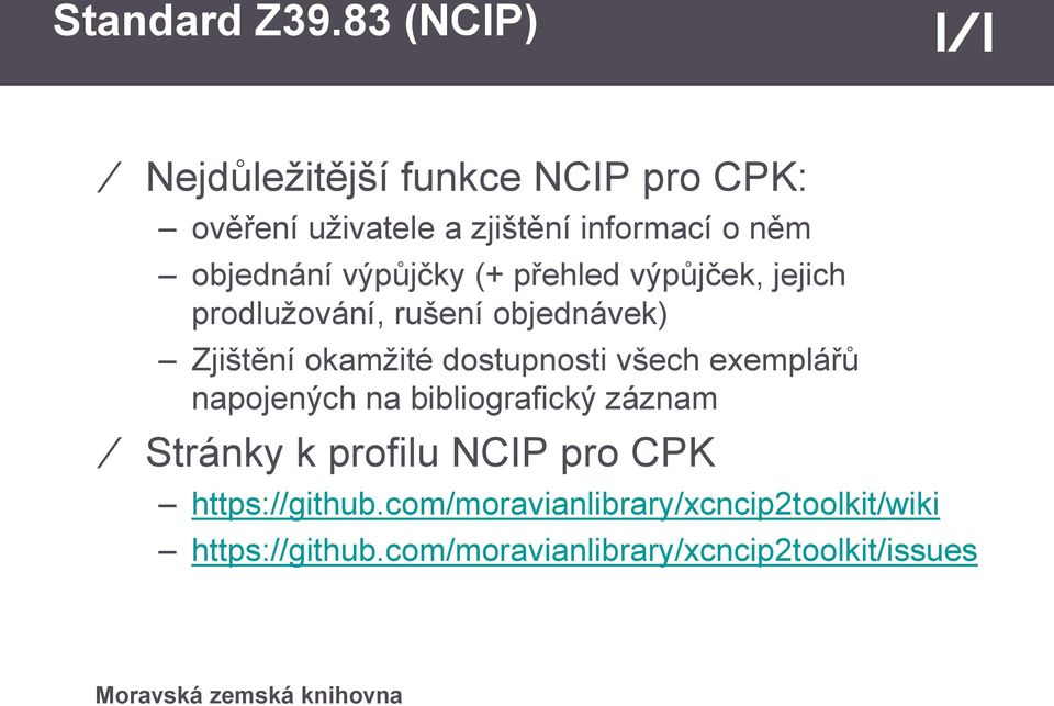 výpůjčky (+ přehled výpůjček, jejich prodlužování, rušení objednávek) Zjištění okamžité dostupnosti