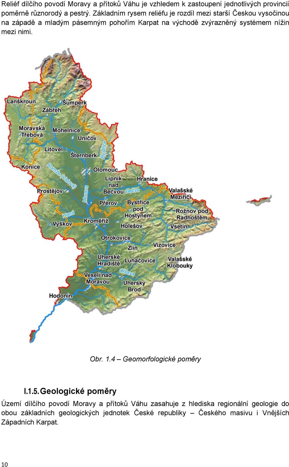 systémem nížin mezi nimi. Obr. 1.4 Geomorfologické poměry I.1.5.