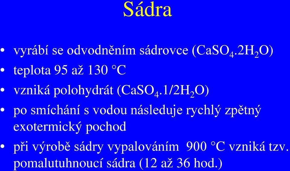 1/2H 2 O) po smíchání s vodou následuje rychlý zpětný