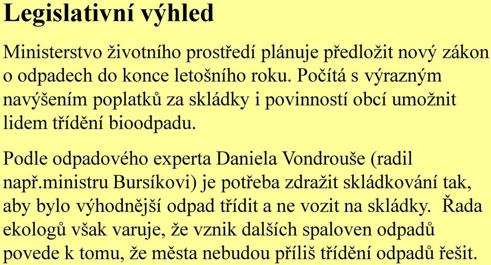 Podle odpadového experta Daniela Vondrouše (radil např.